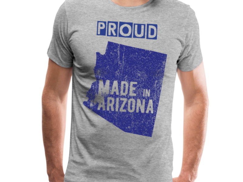 Proud Made In Arizona T-Shirts